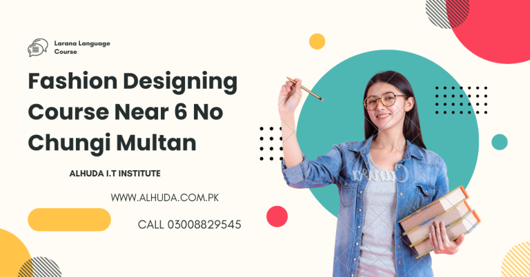 Fashion Designing Course Near 6 No Chungi Multan