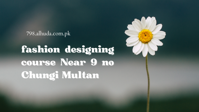 fashion designing course Near 9 no Chungi Multan